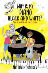 Why Is My Piano Black and White? : The Ultimate Fun Facts Guide