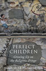 Perfect Children : Growing up on the Religious Fringe