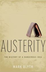 Austerity : The History of a Dangerous Idea