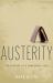 Austerity : The History of a Dangerous Idea