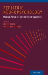 Pediatric Neuropsychology : Medical Advances and Lifespan Outcomes