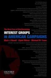 Interest Groups in American Campaigns : The New Face of Electioneering