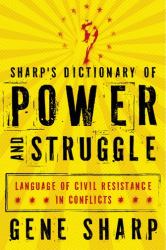 Sharp's Dictionary of Power and Struggle : Language of Civil Resistance in Conflicts