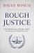 Rough Justice : The International Criminal Court in a World of Power Politics Rough Justice : The International Criminal Court in a World of Power Politics