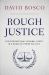 Rough Justice: The International Criminal Court in a World of Power Politics Rough Justice: The International Criminal Court in a World of Power Politics