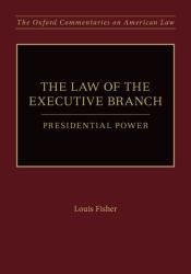 The Law of the Executive Branch : Presidential Power