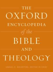 The Oxford Encyclopedia of the Bible and Theology