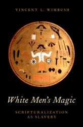 White Men's Magic : Scripturalization As Slavery
