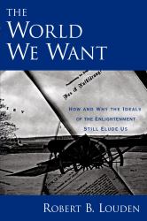 World We Want: How and Why the Ideals of the Enlightenment Still Elude Us