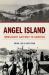 Angel Island : Immigrant Gateway to America