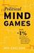Political Mind Games : How the 1% Manipulate Our Understanding of What's Happening, What's Right, and What's Possible