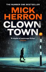 Clown Town : The New Thriller in the Bestselling Series That Inspired the Hit Show Slow Horses (Slough House Thriller 9)