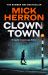 Clown Town : The New Thriller in the Bestselling Series That Inspired the Hit Show Slow Horses (Slough House Thriller 9)