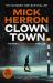 Clown Town : The New Thriller in the Bestselling Series That Inspired the Hit Show Slow Horses (Slough House Thriller 9)