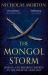 The Mongol Storm : Making and Breaking Empires in the Medieval near East
