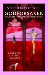 Godforsaken : The Cross: the Greatest Hope of All