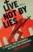 Live Not By Lies : A Manual For Christian Dissidents