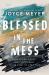 Blessed in the Mess : How to Experience God's Goodness in the Midst of Life's Pain
