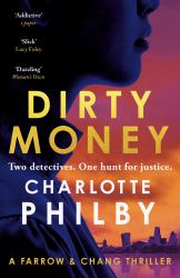 Dirty Money : 'Instantly Gripping and Great Fun from Beginning to End' Bella Mackie