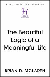 The Beautiful Logic of a Meaningful Life