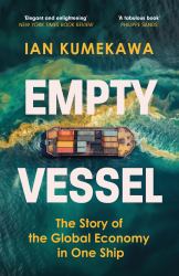 Empty Vessel : The Story of the Global Economy in One Ship