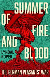 Summer of Fire and Blood : The German Peasants' War