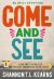 Come and See : An Invitation to a Radical Encounter with Jesus