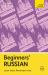 Beginners' Russian : Learn Faster. Remember More