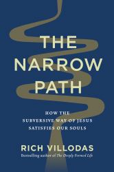 The Narrow Path : How the Subversive Way of Jesus Satisfies Our Souls