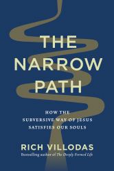 The Narrow Path : How the Subversive Way of Jesus Satisfies Our Souls