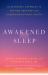 Awakened Sleep : An Ayurvedic Approach to Getting Deep Rest and Unlocking Optimal Health