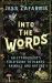 Into the Words : An Etymologist's Field Guide to Plants, Animals, and Nature