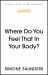 Where Do You Feel That in Your Body?