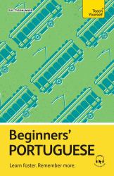 Beginners' Portuguese : Learn Faster. Remember More