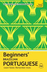Beginners' Brazilian Portuguese : Learn Faster. Remember More