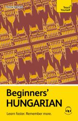 Beginners' Hungarian : Learn Faster. Remember More