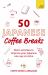 50 Japanese Coffee Breaks : Short Activities to Improve Your Japanese One Cup at a Time