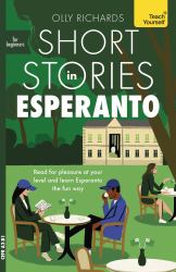 Short Stories in Esperanto for Beginners : Read for Pleasure at Your Level, Expand Your Vocabulary and Learn Esperanto the Fun Way!