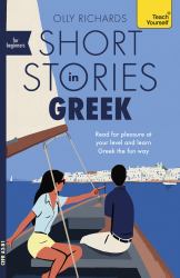 Short Stories in Greek for Beginners : Read for Pleasure at Your Level, Expand Your Vocabulary and Learn Greek the Fun Way!
