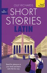 Short Stories in Latin for Beginners : Read for Pleasure at Your Level, Expand Your Vocabulary and Learn Latin the Fun Way!
