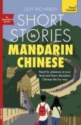 Short Stories in Mandarin Chinese for Intermediate Learners : Read for Pleasure at Your Level, Expand Your Vocabulary and Learn Mandarin