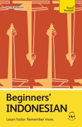 Beginners' Indonesian : Learn Faster. Remember More