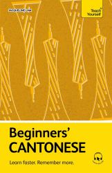 Beginners' Cantonese : Learn Faster. Remember More