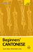 Beginners' Cantonese : Learn Faster. Remember More