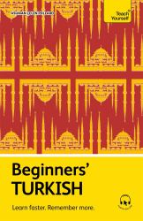 Beginners' Turkish : Learn Faster. Remember More