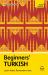 Beginners' Turkish : Learn Faster. Remember More
