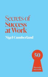 Secrets of Success at Work : 50 Techniques to Excel