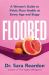Floored : A Woman's Guide to Pelvic Floor Health at Every Age and Stage Floored : A Woman's Guide to Pelvic Floor Health at Every Age and Stage