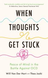 When Thoughts Get Stuck : Finding Peace in the Battle Against Anxiety and OCD