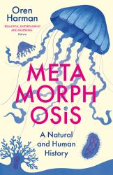 Metamorphosis : A Natural and Human History